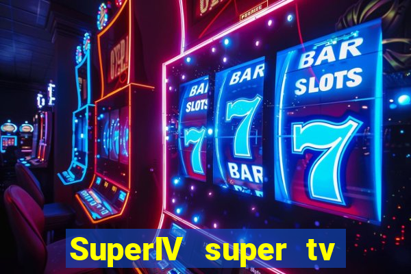 SuperIV super tv ao vivo super super tv ao vivo